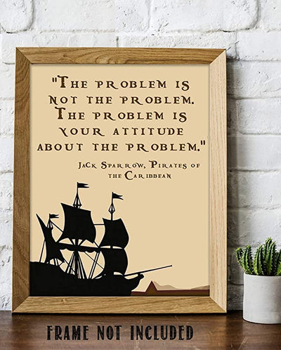 Jack Sparrow Quotes Wall Art - “The Problem is Not the Problem”- 8 x 10"