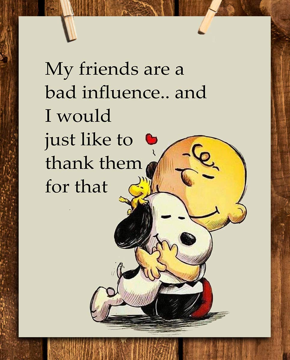 My Friends Are a Bad Influence Snoopy-Charlie Brown Quotes- Funny Poster Print. 8 x 10" Wall Art Print-Ready To Frame. Typographic Cartoon Print. Humorous Decor for Home-Office-Studio. Perfect Gift