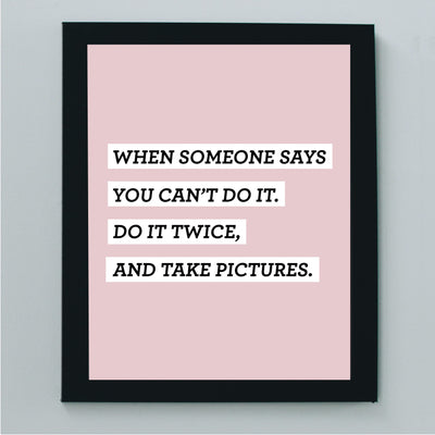 Do It Twice & Take Pictures Funny Motivational Quotes Wall Decor -8 x 10" Modern Inspirational Art Print-Ready to Frame. Home-Office-Desk-School-Dorm Decor. Great Sign for Motivation & Inspiration!