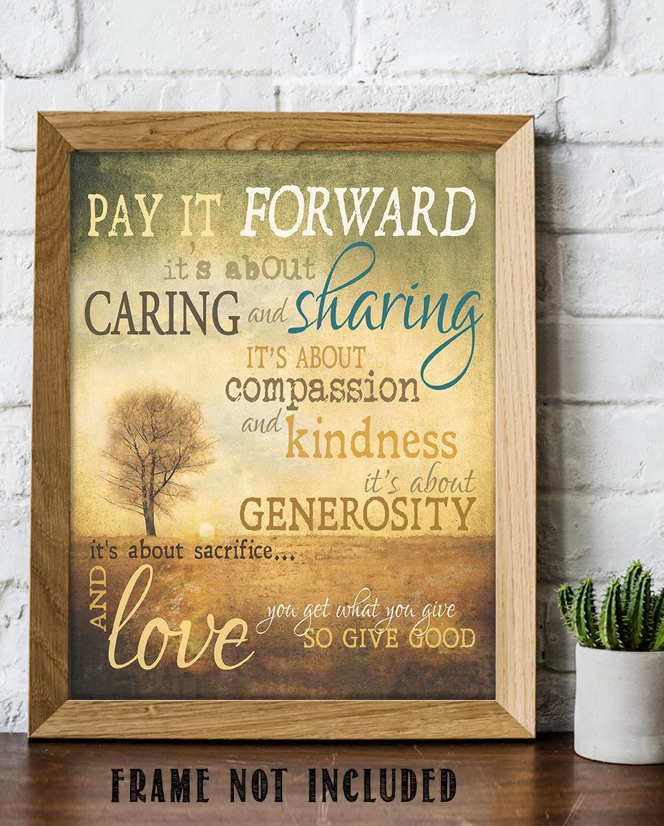 Pay It Forward- Caring & Sharing- Inspirational Wall Art -8 x 10" Print Wall Art- Ready to Frame. Home D?cor, Office D?cor & Wall Print. Motivational Quote is Perfect Reminder to Teach Goodwill.