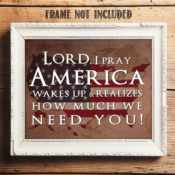 Lord, I Pray America Wakes Up-We Need You- 10 x 8" Patriotic Wall Decor-Ready To Frame. Distressed Typographic Poster Print. Spiritual Art Decor for Home-Office-Garage-Cave. Display Your Patriotism!