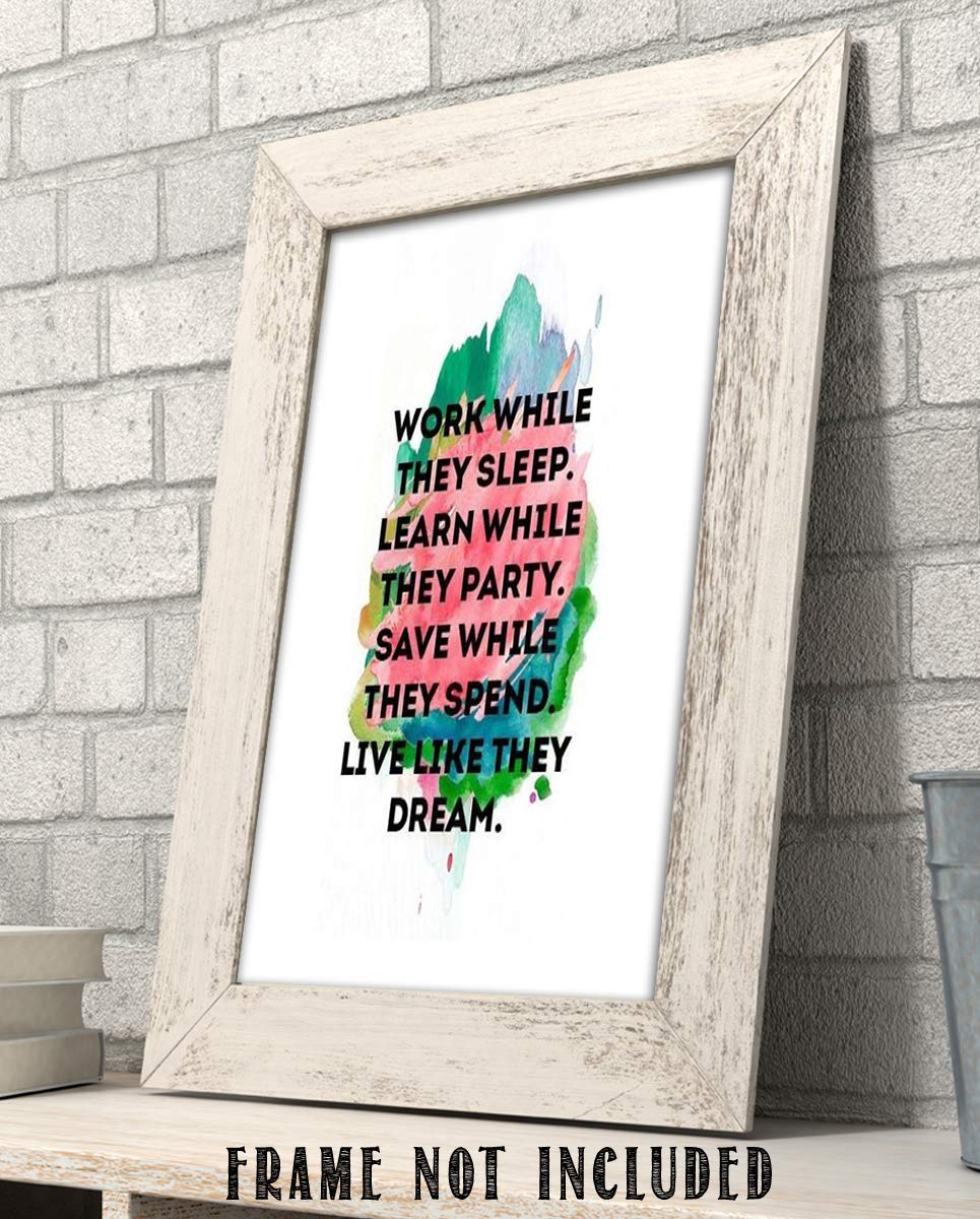 Work While They Sleep-Live Like They Dream- Motivational Wall Art- 8 x 10" Poster Print-Ready to Frame. Ideal for Home, School, Office &amp; Gym D?cor. Inspire and Encourage Your Team &amp; Students.