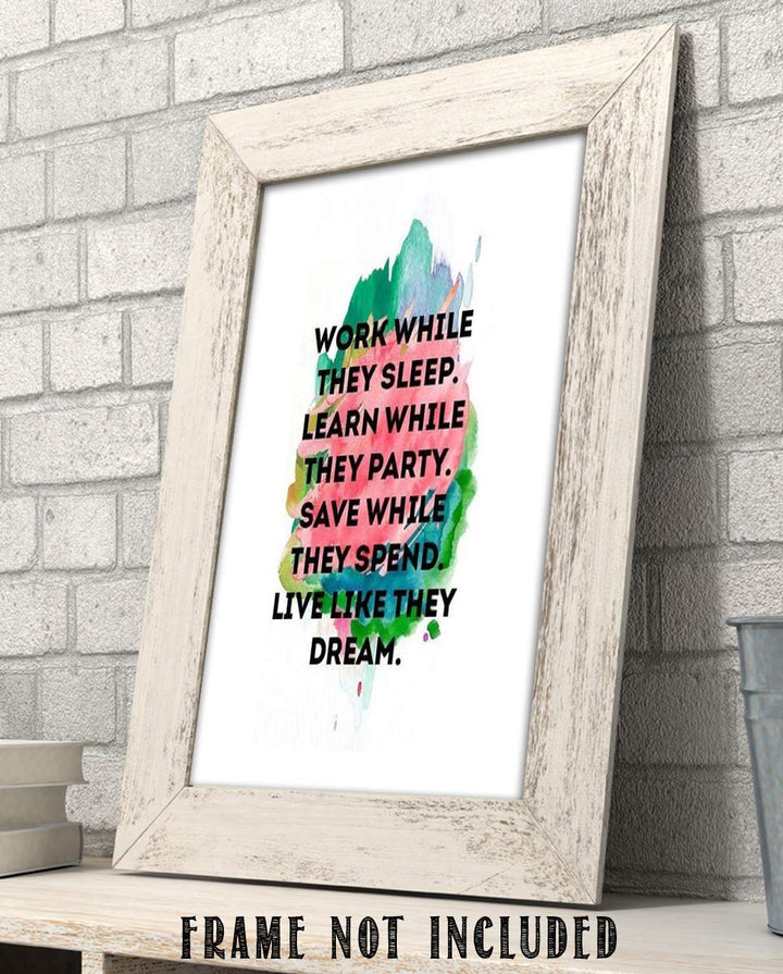 Work While They Sleep-Live Like They Dream- Motivational Wall Art- 8 x 10" Poster Print-Ready to Frame. Ideal for Home, School, Office &amp; Gym D?cor. Inspire and Encourage Your Team &amp; Students.