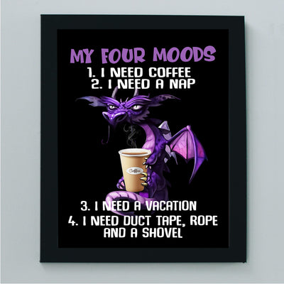 My Four Moods-Need Coffee, Nap, Vacation, & Duct Tape -Funny Kitchen-Cafe Wall Sign -8 x 10" Humorous Dragon Art Print-Ready to Frame. Home-Office-Restaurant-Bar Decor. Fun Gift for Coffee Addicts!