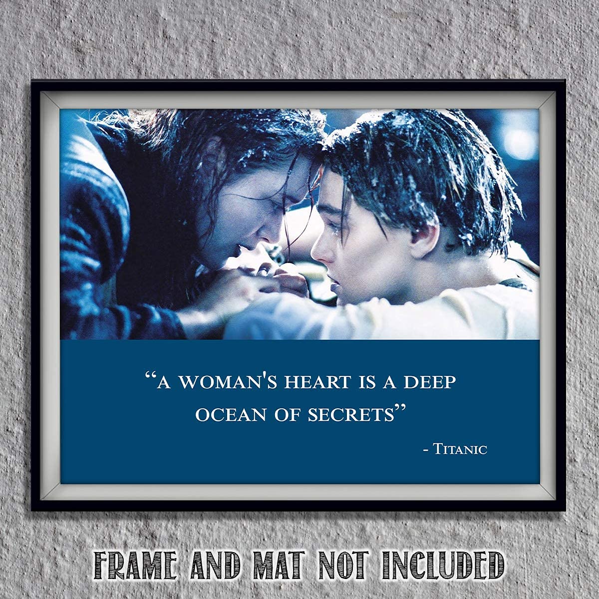 Titanic-Movie Quotes Poster Print-8 x 10" Wall Art-Ready to Frame."A Woman Heart is a Deep Ocean of Secrets"- Movie Decor for Home-Office-Studio-Theater. Perfect Collectible for the Love Story Fans.