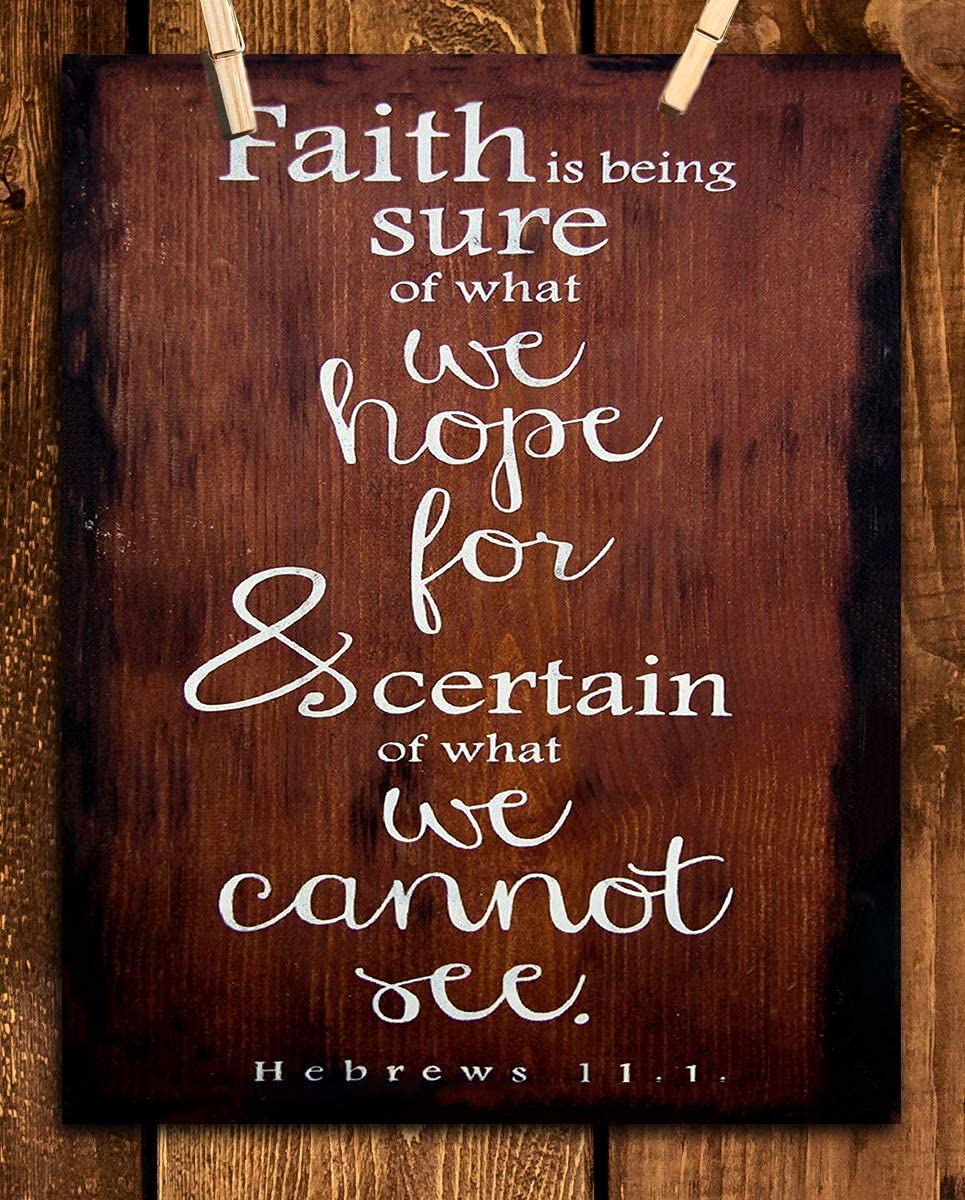 Faith is Being Sure-What We Cannot See- Hebrews 11:1- Bible Verse Wall Art- 8x10"- Scripture Wood Sign Replica Print- Ready to Frame. Home D?cor-Office D?cor-Christian Gifts. A Favorite Faith Verse!