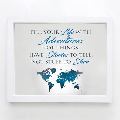 Fill Your Life With Adventures, Not Things-Travel Quotes-World Map Wall Decor -10 x 8" Inspirational Art Print-Ready to Frame. Motivational Home-Office-School-Library Decor. Great Gift & Reminder!