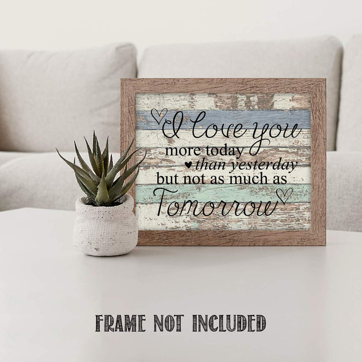 "I Love You More Today Than Yesterday!" 10 x 8"
