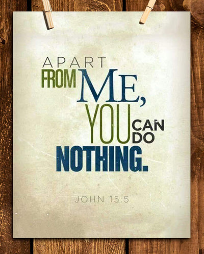 Apart From Me, You Can Do Nothing- John 15:5. Bible Verse Wall Art-8x10- Modern Scripture Wall Print- Ready to Frame. Home D?cor-Office D?cor- Great Christian Gift- Great Reminder Verse.