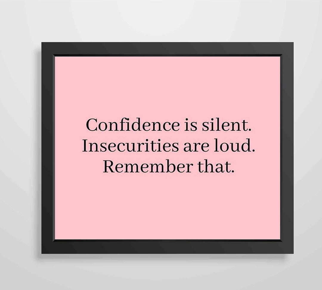 Confidence Is Silent-Insecurities Are Loud-Inspirational Quotes Wall Sign-10 x 8" Modern Typographic Print-Ready to Frame. Motivational Home-Office-School Decor. Great Inspiring Poster for Teens!