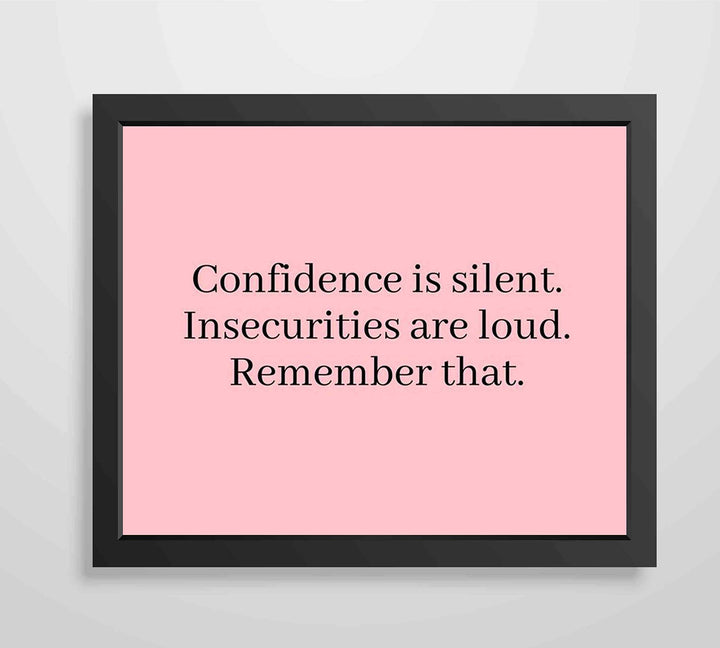 Confidence Is Silent-Insecurities Are Loud-Inspirational Quotes Wall Sign-10 x 8" Modern Typographic Print-Ready to Frame. Motivational Home-Office-School Decor. Great Inspiring Poster for Teens!
