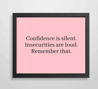 Confidence Is Silent-Insecurities Are Loud-Inspirational Quotes Wall Sign-10 x 8" Modern Typographic Print-Ready to Frame. Motivational Home-Office-School Decor. Great Inspiring Poster for Teens!