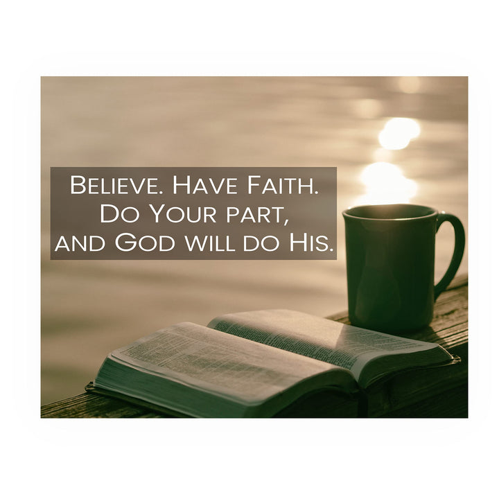 Believe-Have Faith-God Will Do His Part- Inspirational Christian Wall Art -10 x 8"- Bible Verse Photo Print w/Coffee Mug Image-Ready to Frame. Home-Office-Church Decor. Great Religious Gift!