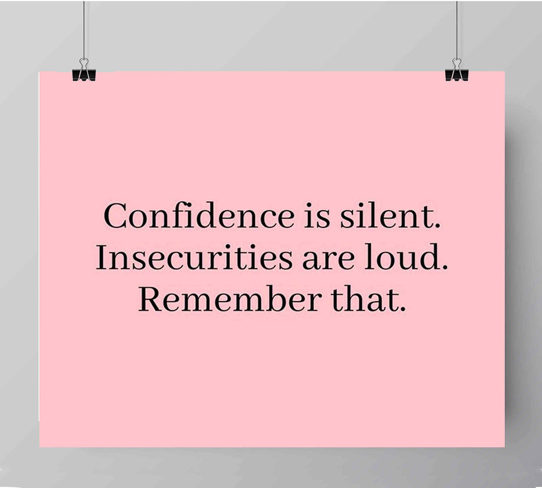 Confidence Is Silent-Insecurities Are Loud-Inspirational Quotes Wall Sign-10 x 8" Modern Typographic Print-Ready to Frame. Motivational Home-Office-School Decor. Great Inspiring Poster for Teens!