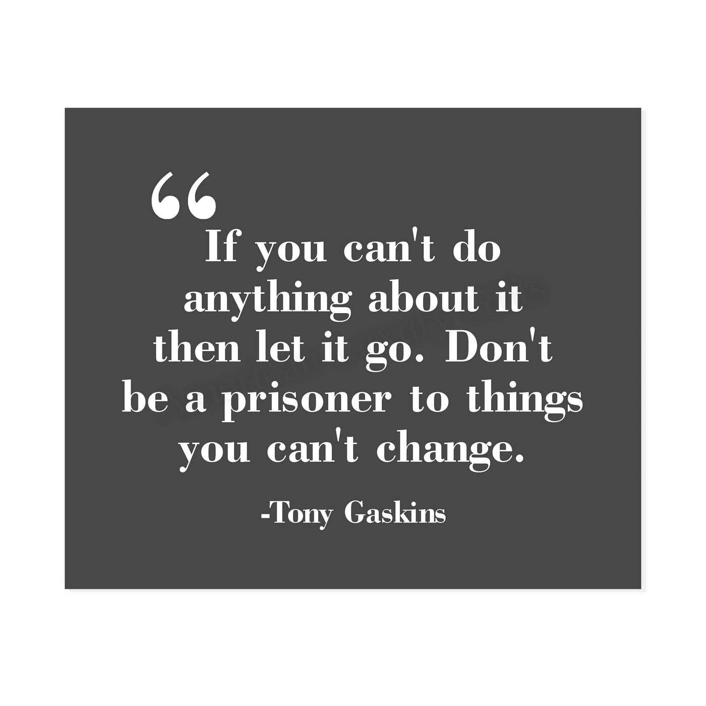 ?Don't Be a Prisoner to Things You Can't Change? Motivational Wall Art-10 x 8" Typographic Poster Print-Ready to Frame. Inspirational Home-Office-Work-Classroom Decor. Great Advice & Life Lesson!