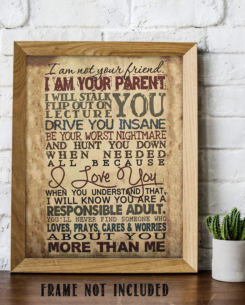 I Am Your Parent-I Will Drive You Insane in Love- 8 x 10" Motivational Wall Art Decor-Ready to Frame. Typographic Wall Print for Home-Study Decor. Reminders For Children of Your Parental Duties.