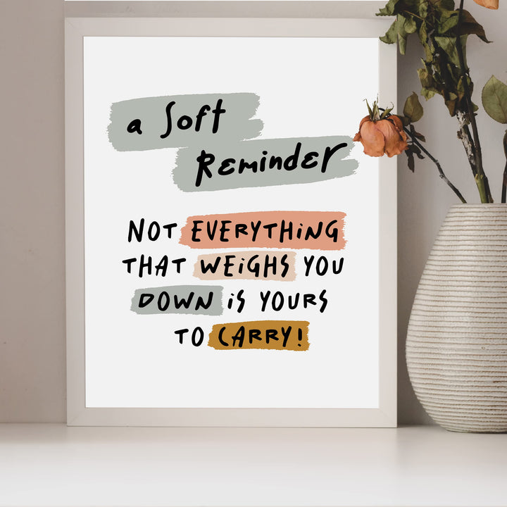 Not Everything That Weighs You Down Is Yours To Carry- Inspirational Quotes Wall Art Sign -8 x 10" Modern Typography Print -Ready to Frame. Motivational Home-Office-Classroom Decor. Great Gift!