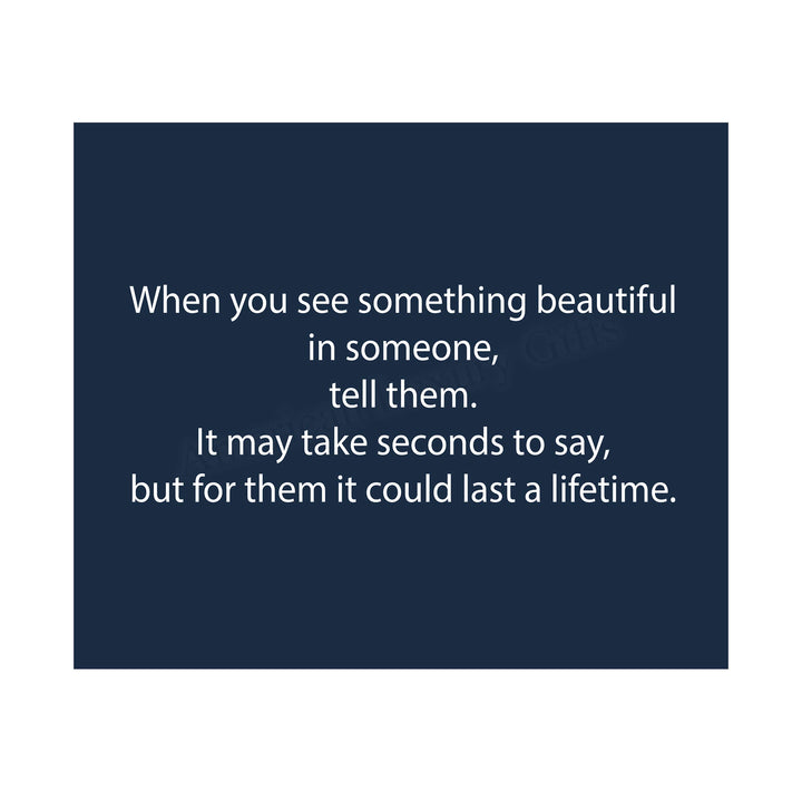 ?When You See Something Beautiful in Someone-Tell Them?-Inspirational Wall Art Sign -10 x 8" Modern Typographic Poster Print-Ready to Frame. Motivational Home-Office-Classroom Decor. Speak Kindness!