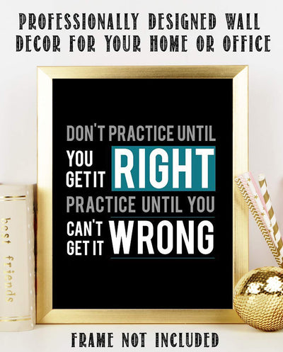 "Practice Until You Can't Get It Wrong"- Motivational Quotes Wall Art- 8 x 10"