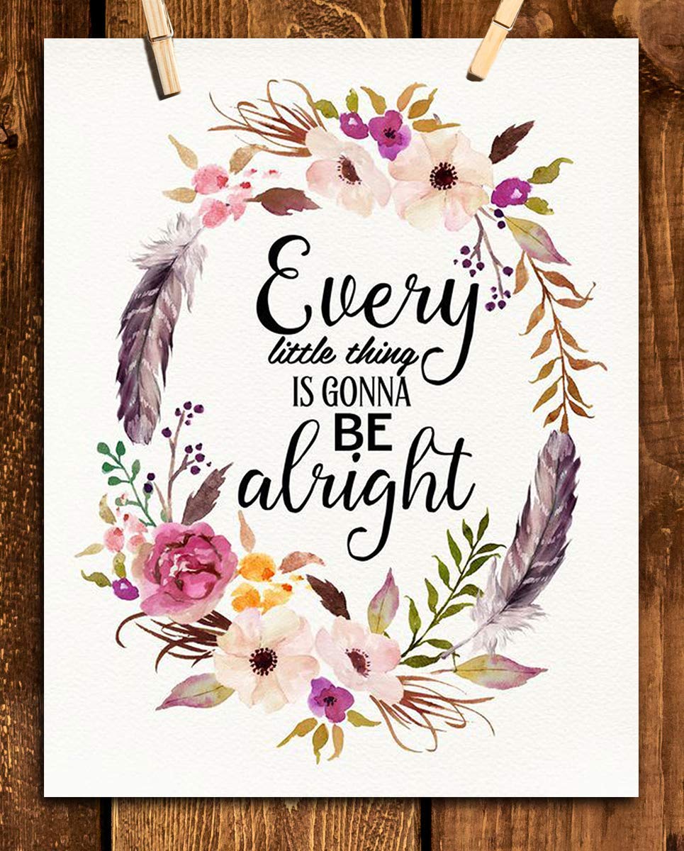 Every Little Thing Is Gonna Be Alright Positive Quotes Wall Art- 8 x 10" Floral Art Wall Print-Ready to Frame. Inspirational Home- Studio &amp; Office D?cor. Great Reminder To Stay Calm &amp; Peaceful.