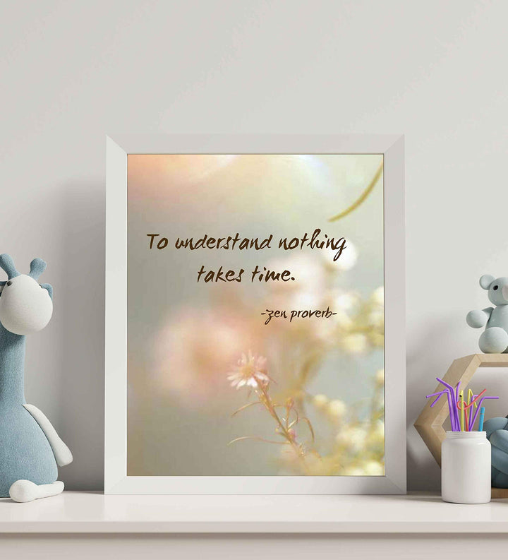 ?To Understand Nothing Takes Time? Zen Proverb -8x10" Spiritual Quotes Wall Art Print-Ready to Frame. Motivational Home-Studio-Office Decor. Perfect Inspirational Gift for Meditation &amp; Mindfulness!