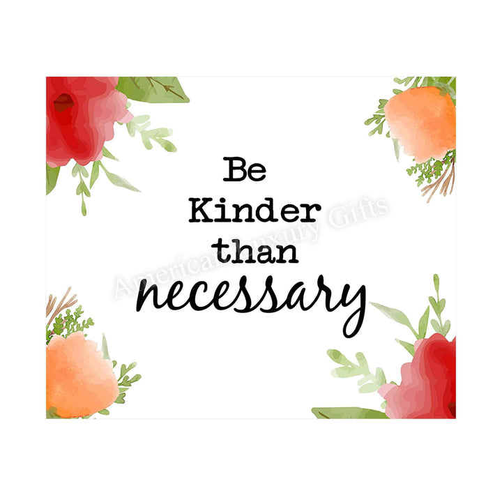 Be Kinder Than Necessary- Inspirational Wall Art- 10 x 8" Print Wall Decor-Ready to Frame. Modern Floral Typographic Print for Home-Office-School. Perfect Reminder to Be the Best You. A Great Gift!