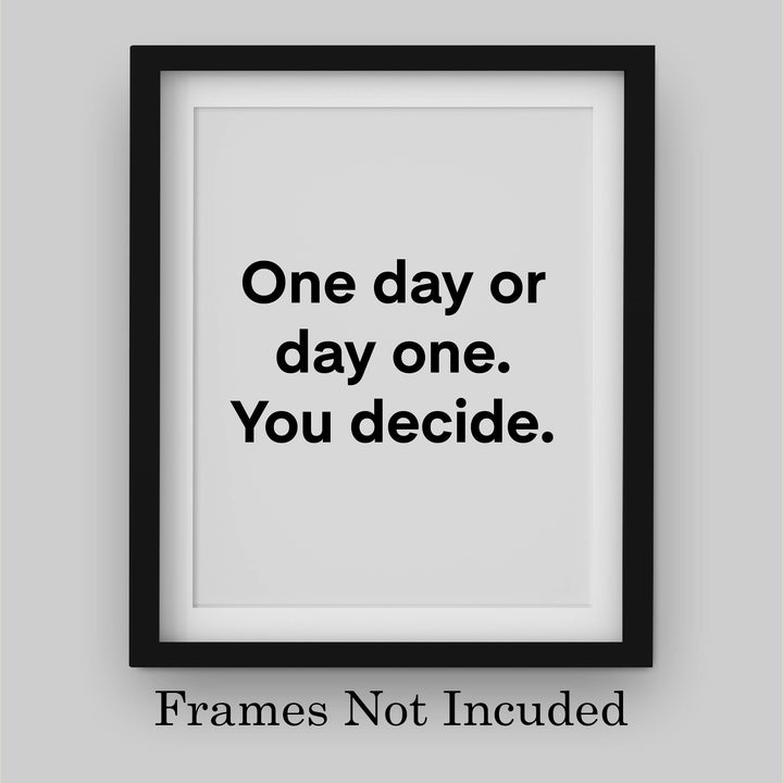?One Day or Day One-You Decide? Motivational Quotes Wall Art -8 x 10" Modern Typographic Poster Print-Ready to Frame. Inspirational Decor for Home-Office-School-Gym. Great Sign for Motivation!