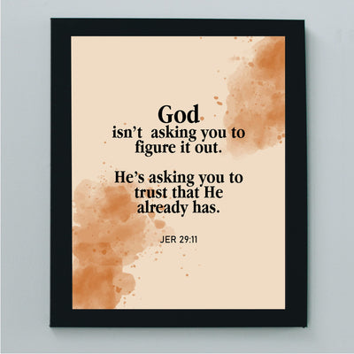 God Isn't Asking You to Figure It Out- Jeremiah 29:11- Christian Wall Decor- 8x10"- Scripture Wall Art Print- Ready to Frame. Home-Office Decor Great Christian Gift & Assurance to Keep the Faith!