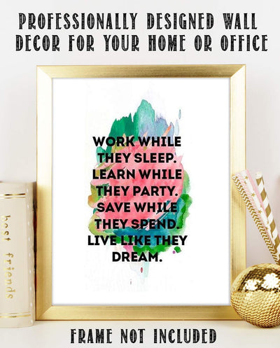 Work While They Sleep-Live Like They Dream- Motivational Wall Art- 8 x 10" Poster Print-Ready to Frame. Ideal for Home, School, Office & Gym D?cor. Inspire and Encourage Your Team & Students.