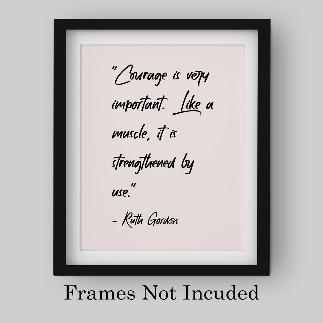 Courage Is Like a Muscle-Strengthened With Use-Ruth Gordon Inspirational Quotes Wall Art- 8 x 10" Motivational Typography Print -Ready to Frame. Home-Office-Movie Studio-School Decor. Be Strong!