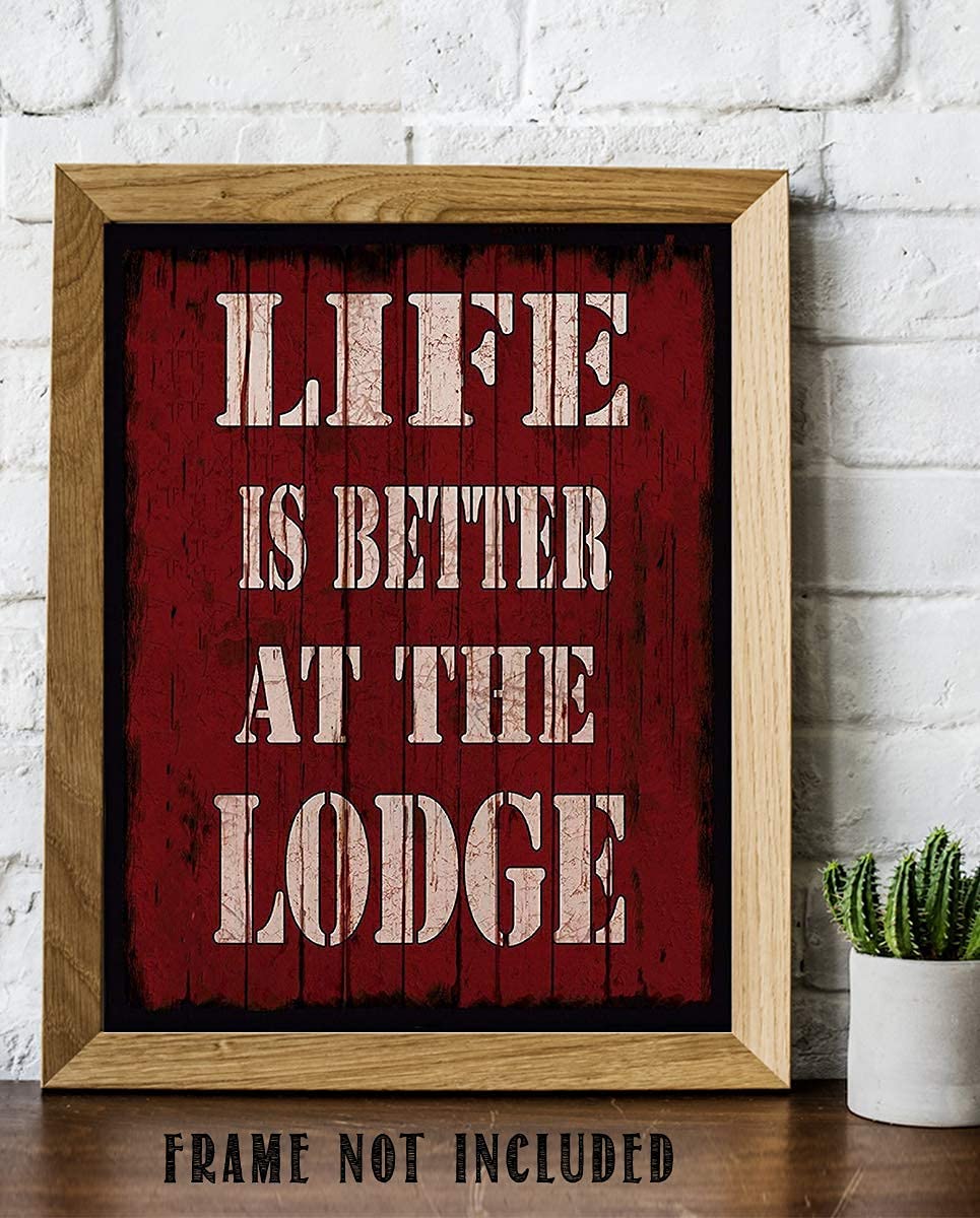 Life Is Better At The Lodge- Rustic Sign Print- 8 x 10" Wall Art Print- Ready to Frame. Distressed Wood Sign Replica Print. Wall Decor- Perfect for Home-Cabin-Deck-Lodge-Lake. Make a Great Gift!