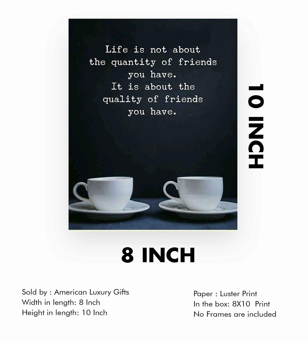 Life Is About the Quality of Friends You Have Inspirational Friendship Sign -8 x 10" Typographic Wall Art Print-Ready to Frame. Modern Home-Kitchen-Office-Dorm Decor. Great Gift &amp; Life Lesson!