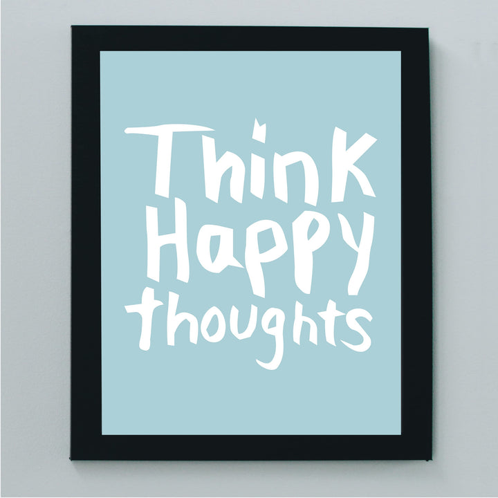 Think Happy Thoughts-Inspirational Wall Art Sign -8 x 10" Motivational Print Wall Decor-Ready to Frame. Modern Typography Print for Home-Office-School Decor. Great Reminders to Stay Positive!