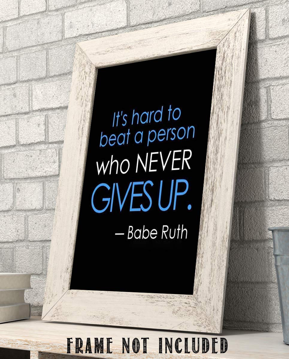 Babe Ruth Quotes-"Hard To Beat The Person Who Never Gives Up"- Poster Print- 8 x 10"- Ready to Frame. Motivational Typographic Wall Art. Home-Office D?cor. Perfect for Locker-Gym-Training Room.