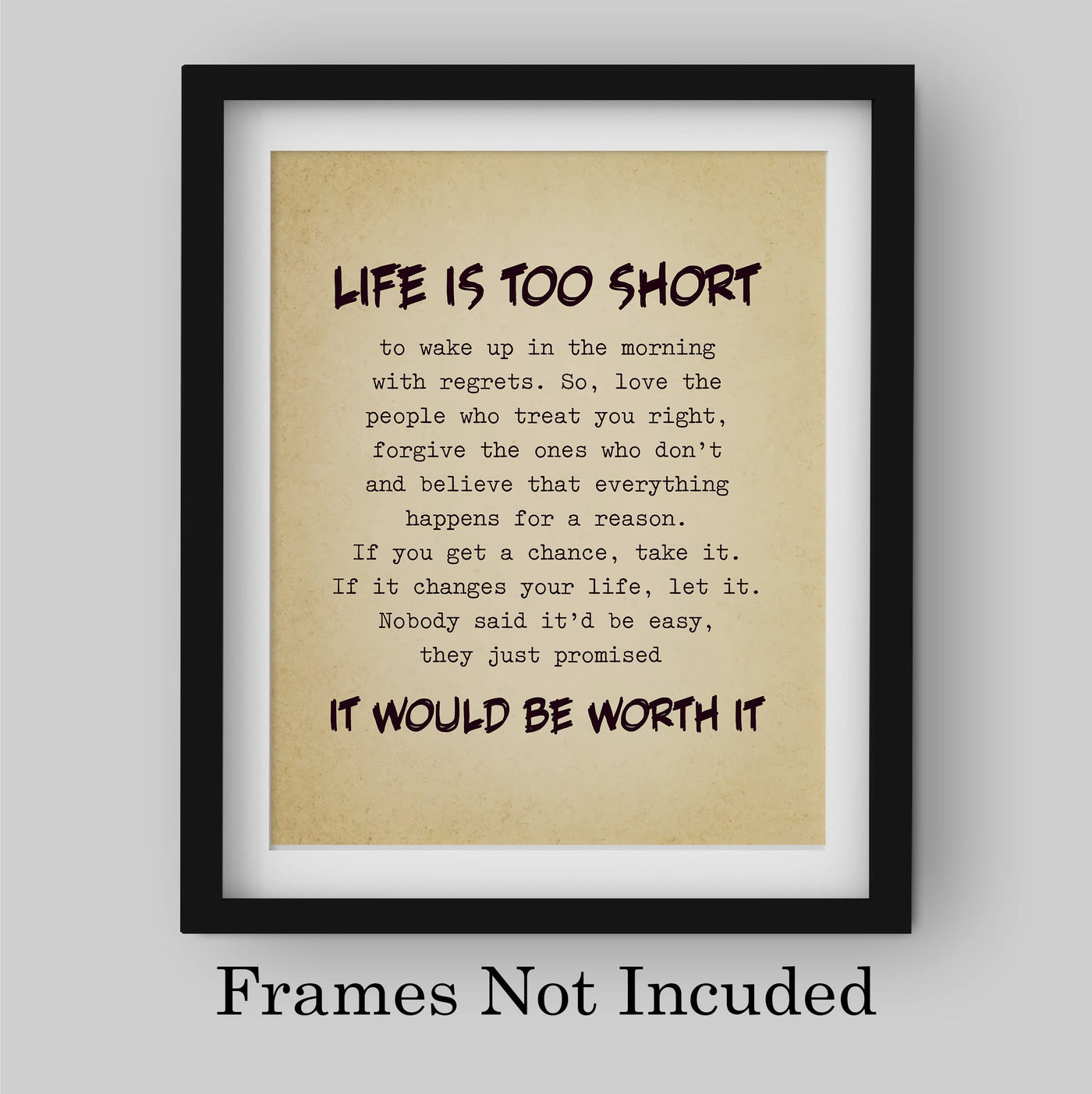 Life Is Too Short, Worth It Inspirational Quotes Wall Art Sign -8 x 10" Motivational Picture Print -Ready to Frame. Positive Decoration for Home-Office-Classroom Decor. Great Gift for Inspiration!