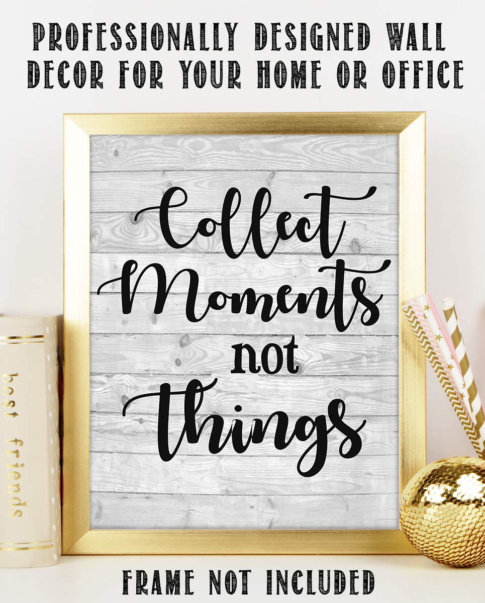 Collect Moments-Not Things- Inspirational Wall Art. 8 x 10" Wall Print-Ready to Frame. Home-Office-Studio-School D?cor. Reminder To Create Magic Moments Daily. Great Gift for Friends &amp; Family.