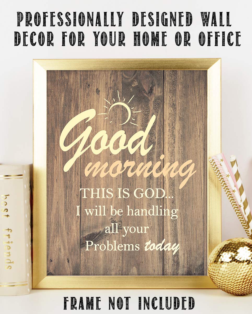 Good Morning-This Is God-I Will Handle All Your Problems Today 8 x 10 Spiritual Wall Decor. Modern Typographic Print-Ready to Frame. Home-Office D?cor. Great Christian Gifts. Reminder To Trust Him.