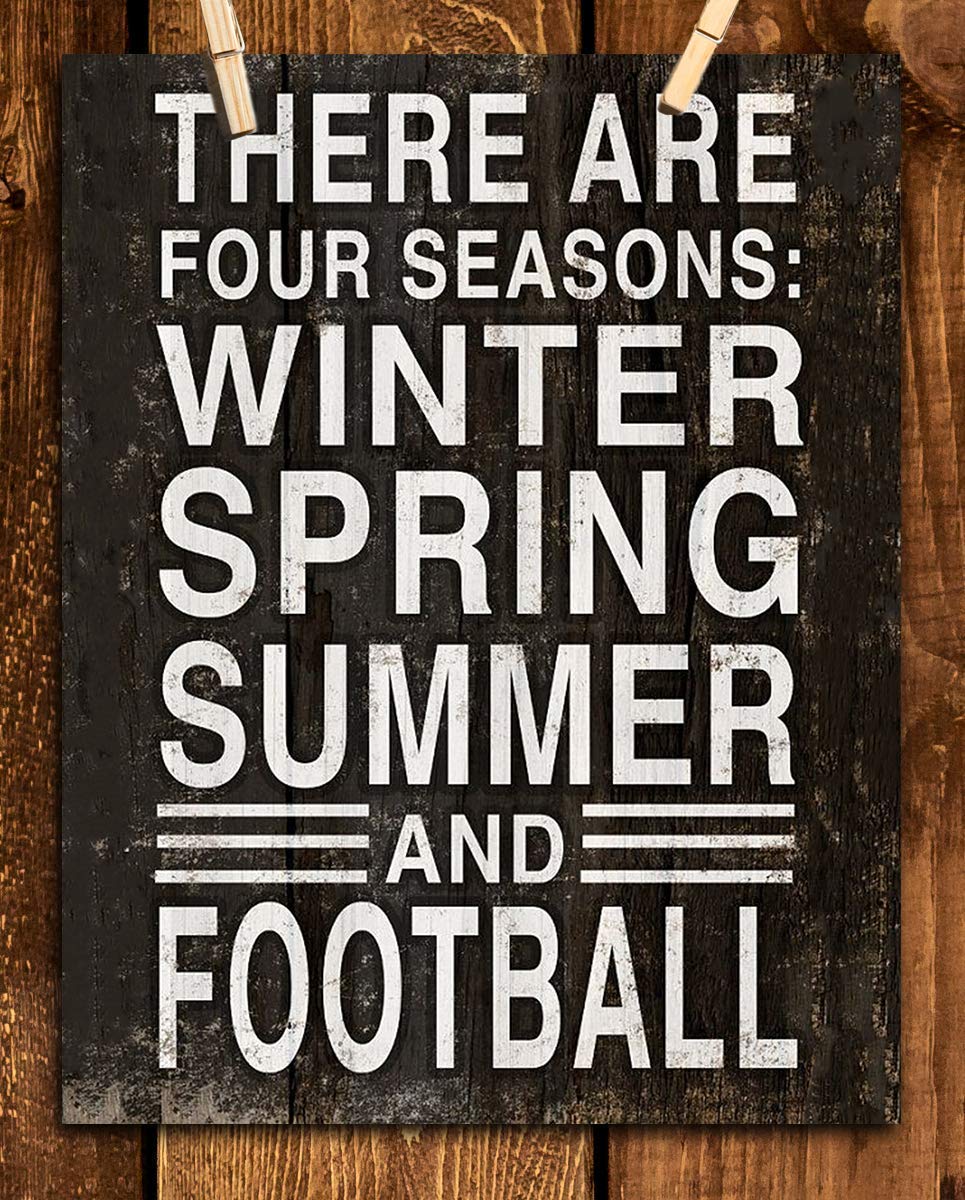 Four Seasons-Winter-Spring-Summer-Football- Rustic Funny Sign- 8 x 10" Wall Print- Ready to Frame. Distressed Wood Sign Replica Print. Wall Decor Perfect for Home-Office-Sports Bar-Tailgating-Fans!