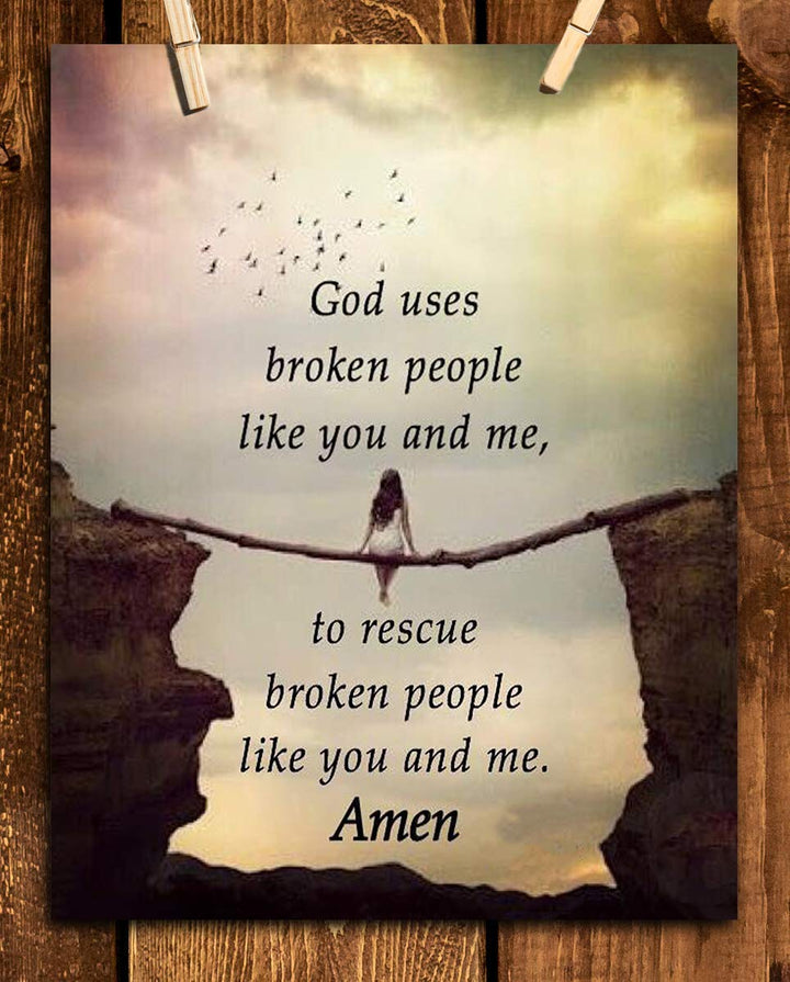 God Use Broken People Like You and Me- Amen- Spiritual Wall Art- 8x10"- Inspirational Wall Print-Ready to Frame. Home D?cor, Office D?cor- School Addition. Inspiring &amp; Encouraging Message for ALL!