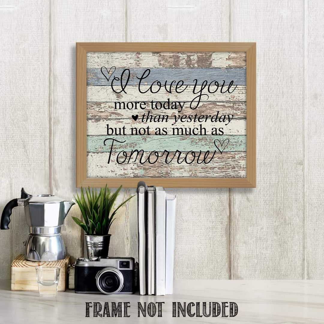 "I Love You More Today Than Yesterday!" 10 x 8"