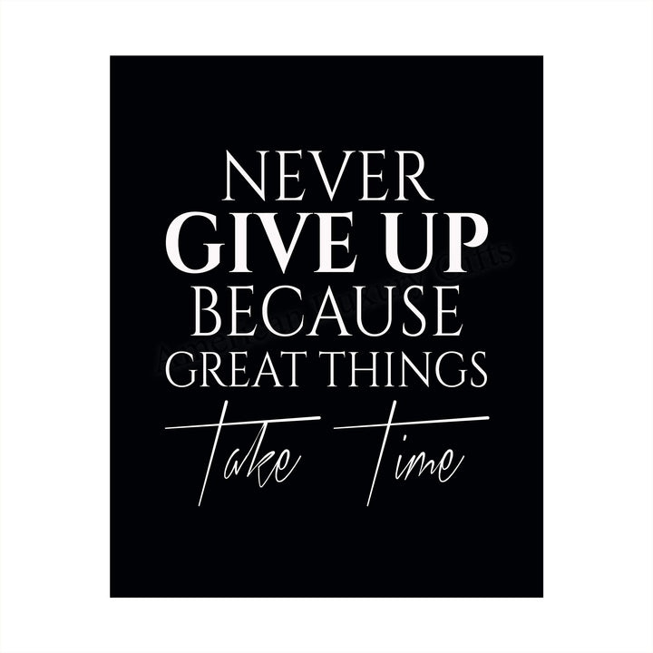?Never Give Up-Great Things Take Time? Motivational Quotes Wall Art -8 x 10" Typographic Poster Print-Ready to Frame. Inspirational Home-Office-School-Dorm-Gym Decor. Great Sign for Motivation!