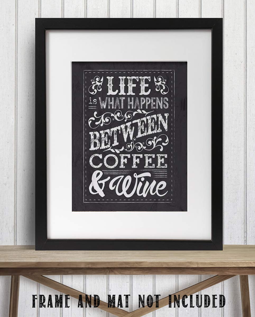 Life Happens Between Coffee &amp; Wine- 8 x 10" Print Wall Art- Ready to Frame. Home D?cor, Coffee Decor &amp; Kitchen Wall Decor. Perfect Gift- Art Decoration for Coffee Bar &amp; Wine Lovers.