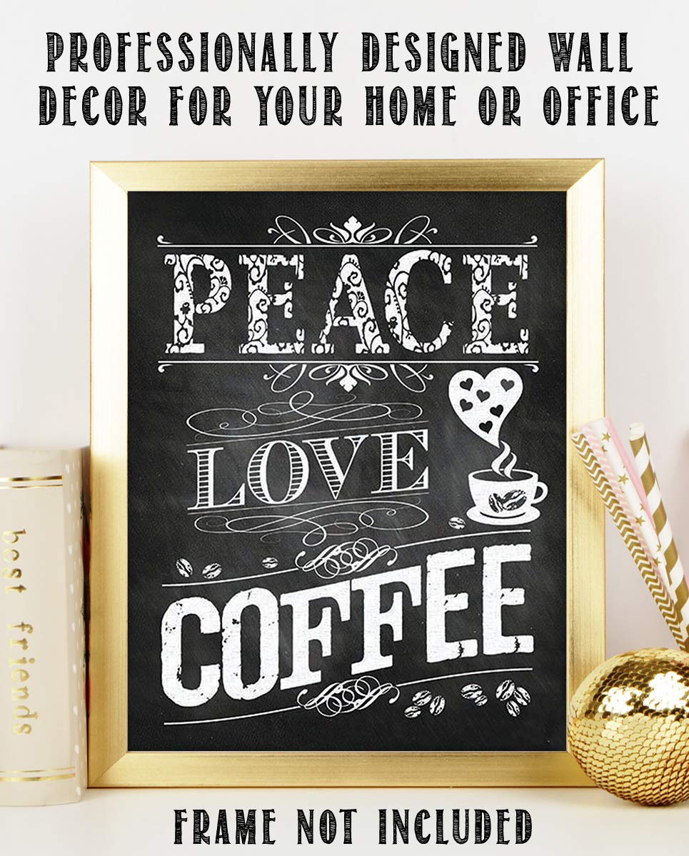 Peace-Love Coffee- Coffee Sign- Chalkboard Replica Print- 8 x 10" Distressed Wall Art- Ready to Frame. Home D?cor-Coffee Decor-Kitchen Wall Decor. Perfect Gift for Coffee Lovers. Coffee Bar &amp; Cafes