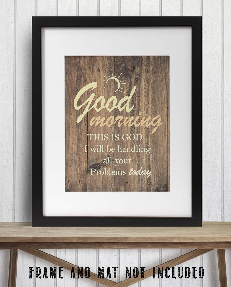 Good Morning-This Is God-I Will Handle All Your Problems Today 8 x 10 Spiritual Wall Decor. Modern Typographic Print-Ready to Frame. Home-Office D?cor. Great Christian Gifts. Reminder To Trust Him.