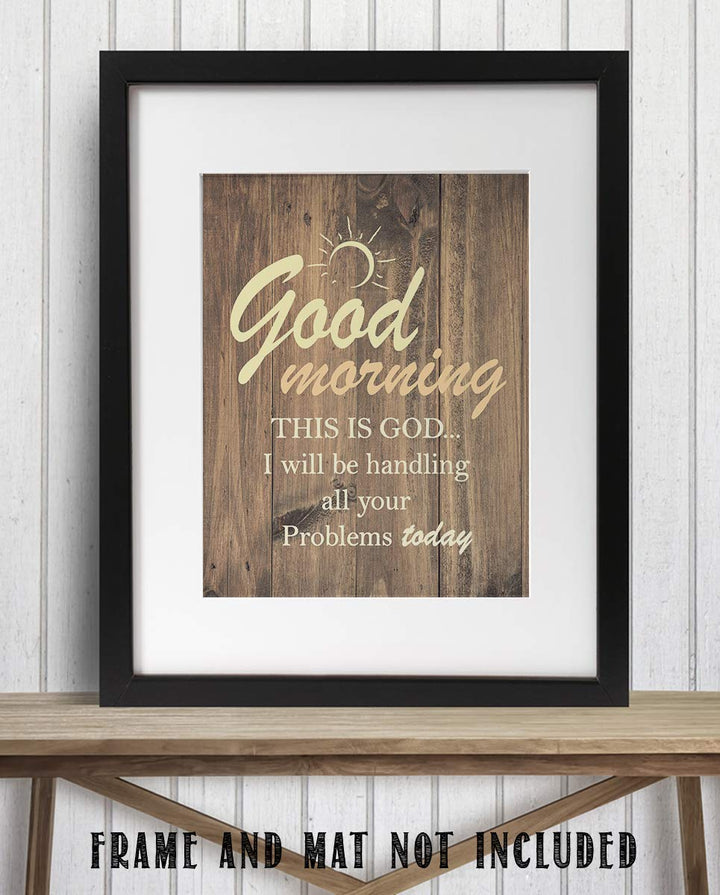 Good Morning-This Is God-I Will Handle All Your Problems Today 8 x 10 Spiritual Wall Decor. Modern Typographic Print-Ready to Frame. Home-Office D?cor. Great Christian Gifts. Reminder To Trust Him.