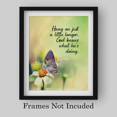 Hang On Just a Little Longer-God Knows What He Is Doing Inspirational Christian Wall Art -8 x 10" Floral Print w/Butterfly Image- Ready to Frame. Motivational Home-Office-Church Decor. Great Gift!