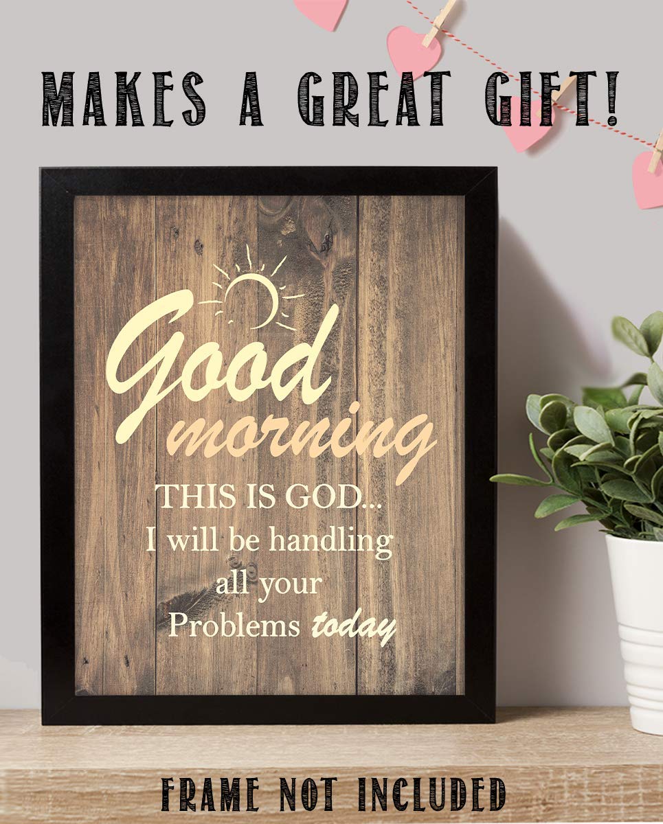Good Morning-This Is God-I Will Handle All Your Problems Today 8 x 10 Spiritual Wall Decor. Modern Typographic Print-Ready to Frame. Home-Office D?cor. Great Christian Gifts. Reminder To Trust Him.