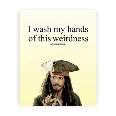 Jack Sparrow Quotes Wall Sign-“I Wash My Hands of This Weirdness”-10 x 8"