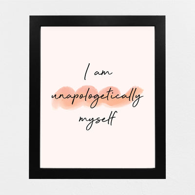I Am Unapologetically Myself-Inspirational Quotes Wall Art -8 x 10" Motivational Abstract Watercolor Picture Print-Ready to Frame. Modern Home-Office-School-Church Decor. Great Sign for Confidence!