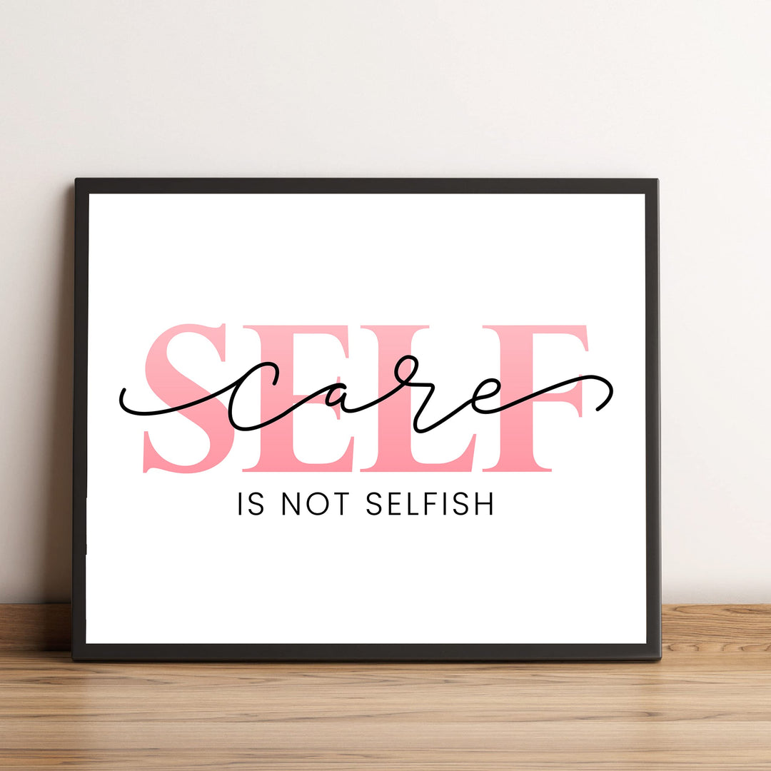 Self-Care -Is Not Selfish- Inspirational Quotes Wall Sign -10 x 8" Modern Typographic Art Print -Ready to Frame. Motivational Decor for Home-Office-Studio-School. Great Gift for Inspiration!